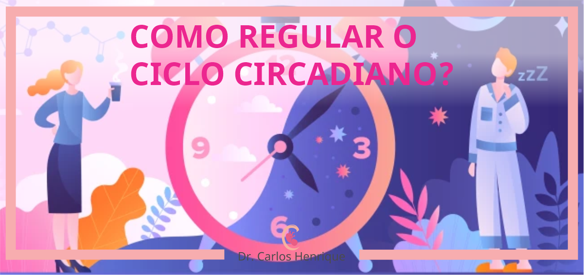 Leia mais sobre o artigo COMO REGULAR O CICLO CIRCADIANO?